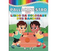 PALLACANESTRO LIBRO DA COLORARE PER BAMBINI: Divertenti e adorabili pagine da colorare di pallacanestro per bambini, ragazze e ragazzi o bambini piccoli