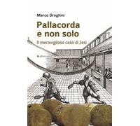 Pallacorda e non solo. Il meraviglioso caso di Jesi