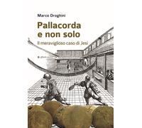 Pallacorda e non solo. Il meraviglioso caso di Jesi