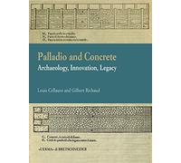 Palladio and concrete. Archaeology, innovation, legacy