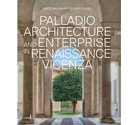 Palladio architettura e impresa nella Vicenza del Rinascimento. Ediz. inglese