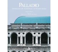 Palladio. Introduzione alle architetture e al pensiero teorico. Ediz. illustrata