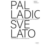 Palladio svelato. Villa Badoer e i segreti dei suoi affreschi - Mirco Vassalli