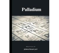 Palladium: The Chemical Element: The Precious Metal Shaping the Future of Energy and Industry