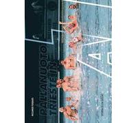 Pallanuoto Trieste in A1. Storia di un sogno