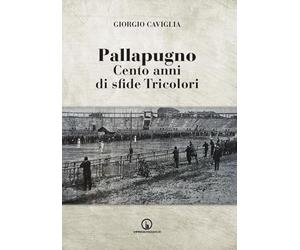 Pallapugno. Cento anni di sfide tricolori