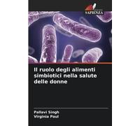 Pallavi Singh Vir Il ruolo degli alimenti simbiotici nella salute d (Tascabile)