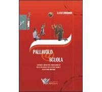 Pallavolo a scuola. Esercizi e giochi per l'insegnamento della pallavolo nella scuola media e nei settori giovanili. Con DVD