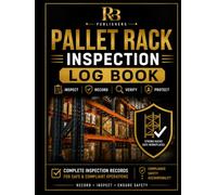 Pallet Rack Inspection Log Book: Professional Warehouse Racking Inspection Register for Safety Checks, Damage and Defect Tracking, Corrective Actions, ... Records, and Compliance Documentation