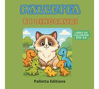 Palletta e i Dinosauri -Libro da Colorare per Bambini 3-6 Anni | Gatto Fluffy & Avventura Preistorica - Collana “Il Mondo di Palletta”: Scopri e ... per bimbi, perfetto per imparare giocando