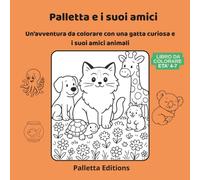 Palletta e i suoi Amici: Un'avventura da colorare con una gatta curiosa e i suoi amici animali