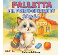 Palletta e il suo primo giorno di scuola: Una storia dolce e rassicurante per bambini dai 3 ai 6 anni