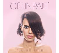 PALLI, CELIA - I'LL BE FINE