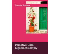 Palliative Care Explained Simply: A Compassionate Guide for Patients, Families, and Caregivers Worldwide