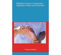 Palliative Care in Germany - Systems, Policy and Practice