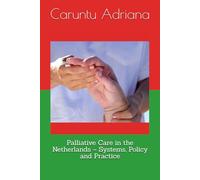 Palliative Care in the Netherlands - Systems, Policy and Practice
