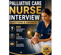 PALLIATIVE CARE NURSE INTERVIEW QUESTIONS & ANSWERS: The Complete UK NHS Interview Preparation Guide for Palliative Care Nurses
