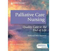 Palliative Care Nursing: Quality Care to the End of Life