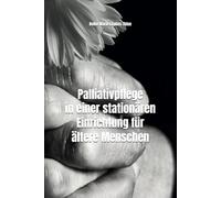 Palliativpflege in einer stationären Einrichtung für ältere Menschen