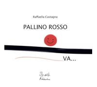 Libri Raffaella Castagna - Pallino Rosso Va...