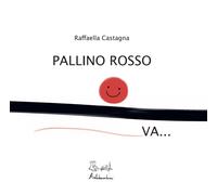 Libri Raffaella Castagna - Pallino Rosso Va...