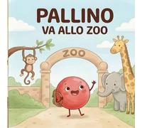Pallino va allo Zoo: Una dolce favola della buonanotte
