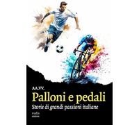 Palloni e pedali. Storie di grandi passioni italiane - 2025 - Rud