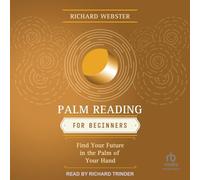 Palm Reading for Beginners: Find Your Future in the Palm of Your Hand