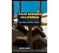 PALM SPRINGS CALIFORNIA TRAVEL GUIDE 2026: Resorts, Golf & Outdoors