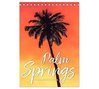 Palm Springs - Immer der Sonne nach. (Tischkalender 2026 DIN A5 hoch), CALVENDO Monatskalender: Der Sonne hinterher.