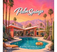 Palm Springs Word Search: Nostalgic & Aesthetic Retro Puzzles of Mid-Century Modern Architecture, Vintage Americana & Desert Glamour - 100 Puzzles - 2000 Words