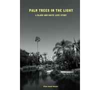 Palm Trees in the Light: A Black and White Love Story