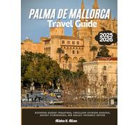 Palma de Mallorca Travel Guide 2025: Discover Hidden Treasures, Thrilling Outdoor Escapes, Expert Itineraries, and Wallet-Friendly Advice