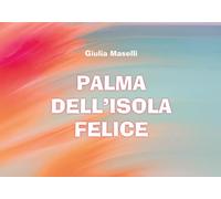 Palma dell'isola felice - Maselli Giulia