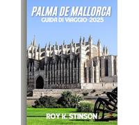 Palma di Maiorca 2025: scopri le migliori cose da fare a Palma di Maiorca 2025