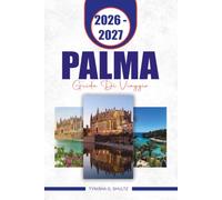 PALMA GUIDA DI VIAGGIO 2026-2027: Esplora la capitale di Maiorca con cibo locale, spiagge, gite di un giorno e itinerari flessibili