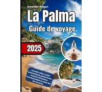 Palma Guide de voyage 2025: Conseils utiles, routes panoramiques, gastronomie locale et attractions incontournables au cœur des îles Canaries