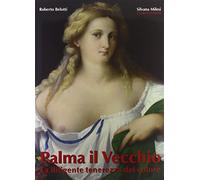 Palma il Vecchio. La diligente tenerezza del colore. Ediz. illustrata - Be...