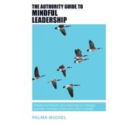 Palma Michel The Authority Guide to Mindful Leadership (Tascabile)