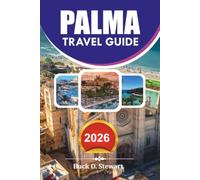 PALMA Travel Guide 2026: Complete Vacation Planner with Top Attractions Hidden Gems Food Guide and Easy Travel Tips for Stress Free Trips