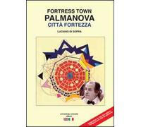 Libri Di Sopra Luciano - Palmanova Citta Fortezza. Ediz. Italiana E Inglese