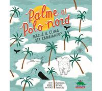 Palme al Polo Nord. Perché il clima sta cambiando? - 2020 - Edito