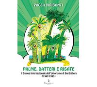 Palme, datteri e risate. Il Salone Internazionale dell'Umorismo di Bordighera (1947-1999)