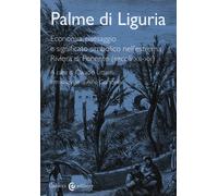 Palme di Liguria. Economia, paesaggio e significato simbolico nel