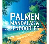Palmen Mandalas & Zendoodles | Malbuch mit exotischen Patterns für Meeresfans: Entspannendes Ausmalbuch mit detailreichen Mustern, Blumen, Muscheln ... für kreative Auszeit und Stressabbau