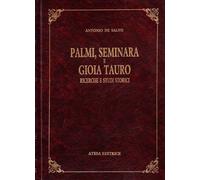 Palmi, Seminara e Gioia Tauro. Ricerche e studi storici (rist. anast. Palmi, 1899)