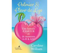 Palmier et fleurs de lys: Une histoire d'amour et de moments A-H & AH!