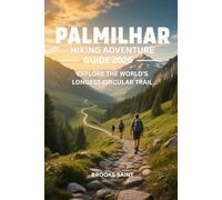 PALMILHAR HIKING ADVENTURE GUIDE 2026: EXPLORE THE WORLD’S LONGEST CIRCULAR TRAIL