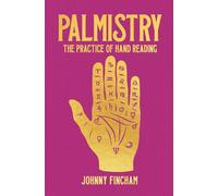 Palmistry: The Practice of Hand Reading