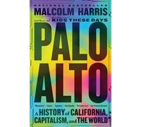 Palo Alto : A History of California, Capitalism, and the World